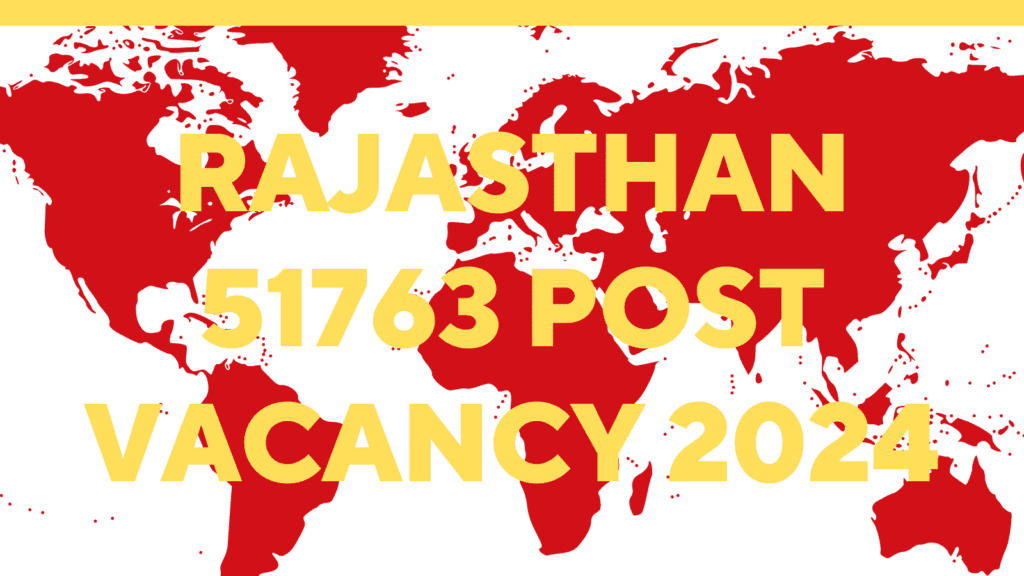 Rajasthan 51763 Post Vacancy 2024 Notification